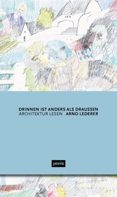 Cover for Arno Lederer · Drinnen ist anders als draussen: Architektur lesen (Hardcover Book) (2023)
