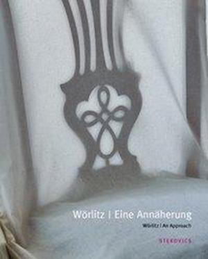 Cover for Weiß · Wörlitz. Eine Annäherung (Bok)