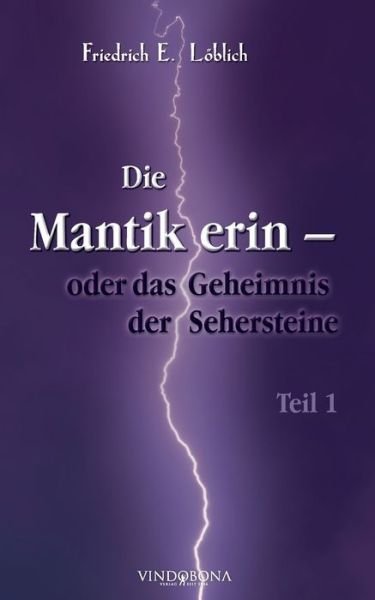 Cover for Friedrich E Loeblich · Die Mantikerin - oder das Geheimnis der Sehersteine: Teil 1 (Paperback Book) (2020)