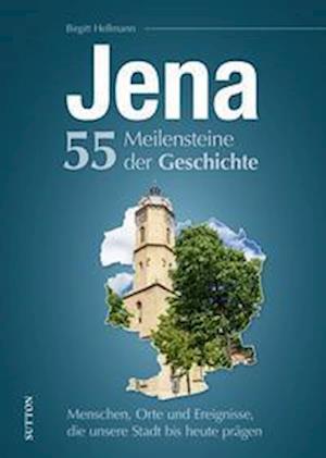 Cover for Birgitt Hellmann · Jena. 55 Meilensteine der Geschichte (Book) (2023)