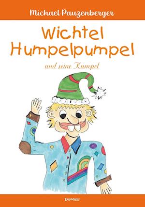 Cover for Michael Pauzenberger · Wichtel Humpelpumpel und seine Kumpel (Book) (2024)