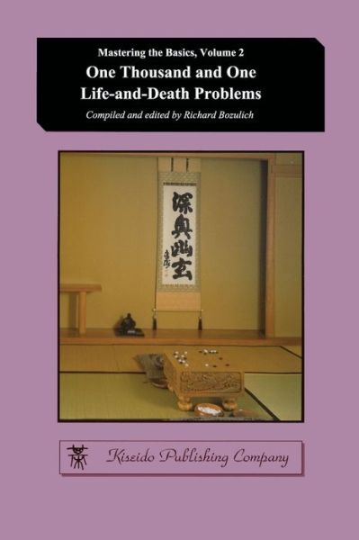 One Thousand and One Life-and-Death Problems - Mastering the Basics - Richard Bozulich - Kirjat - Kiseido Publishing Company - 9784906574728 - tiistai 23. kesäkuuta 2020