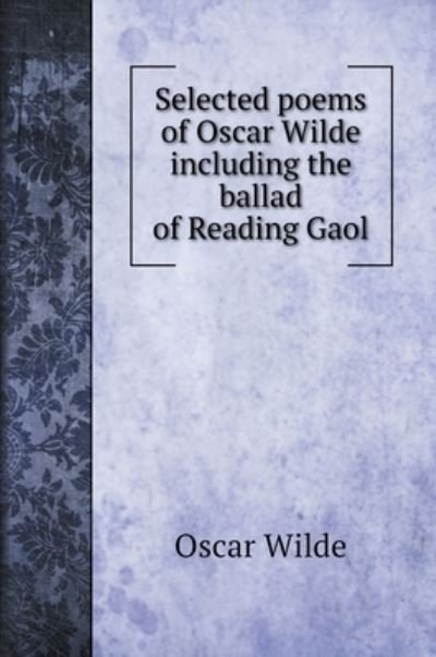 Cover for Oscar Wilde · Selected poems of Oscar Wilde including the ballad of Reading Gaol (Innbunden bok) (2020)