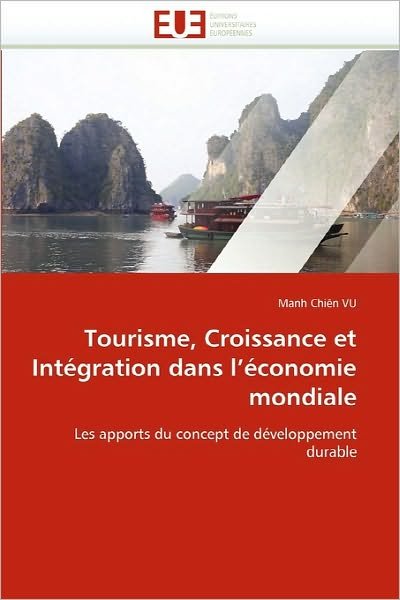 Cover for Manh Chiên Vu · Tourisme, Croissance et Intégration Dans L'économie Mondiale: Les Apports Du Concept De Développement Durable (Paperback Book) [French edition] (2018)
