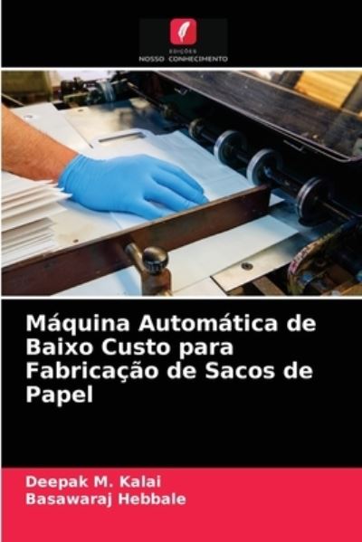 Cover for Deepak M Kalai · Maquina Automatica de Baixo Custo para Fabricacao de Sacos de Papel (Paperback Book) (2021)
