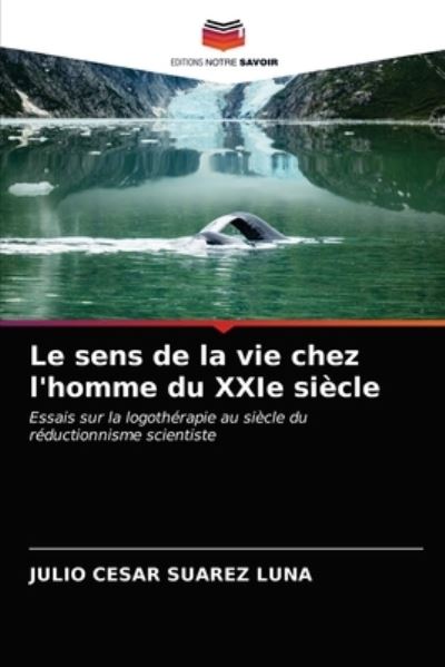 Cover for Julio Cesar Suarez Luna · Le sens de la vie chez l'homme du XXIe siecle (Paperback Book) (2021)