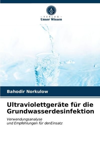 Cover for Bahodir Norkulow · Ultraviolettgeräte für die Grundwasserdesinfektion (Paperback Book) (2021)