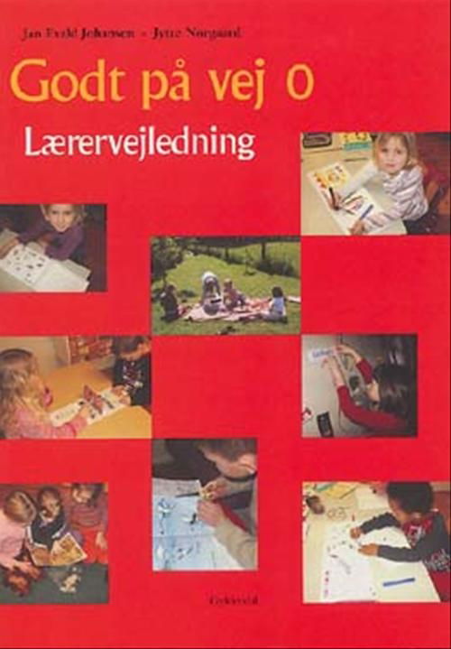 Jan Evald Johansen; Jytte Nørgaard · Godt på vej. 0. klasse: Godt på vej 0. Lærervejledning (Poketbok) [1:a utgåva] (2004)