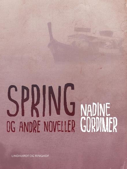 Cover for Nadine Gordimer · Spring og andre noveller (Sewn Spine Book) [2e uitgave] (2017)