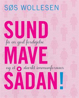 Sund mave sådan! - Søs Wollesen - Kirjat - Gads Forlag - 9788712047728 - maanantai 29. huhtikuuta 2013