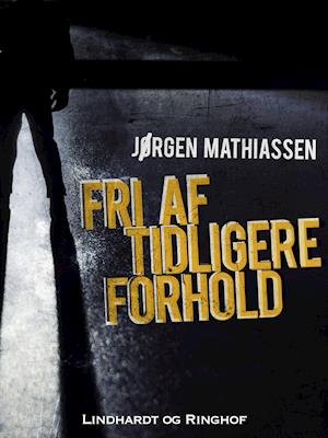 Cover for Jørgen Mathiassen · Fri af tidligere forhold (Sewn Spine Book) [1.º edición] (2019)