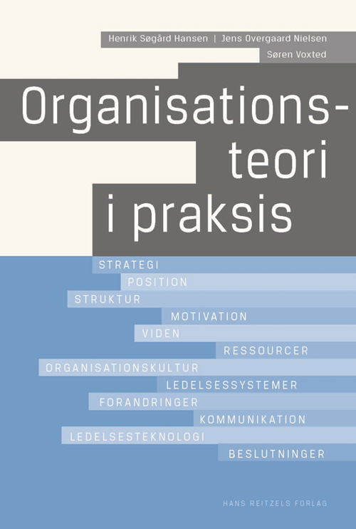 Henrik Søgård Hansen; Jens Overgaard Nielsen; Søren Voxted · Organisationsteori i praksis (Sewn Spine Book) [1st edition] (2011)