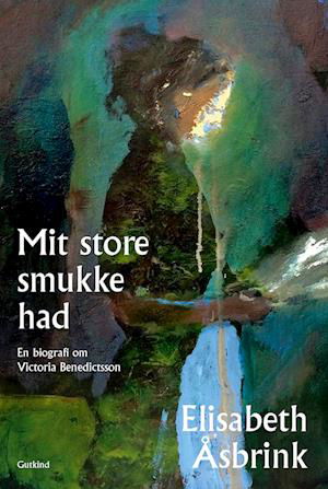 Cover for Elisabeth Åsbrink · Mit store smukke had (Gebundesens Buch) [1. Ausgabe] (2023)