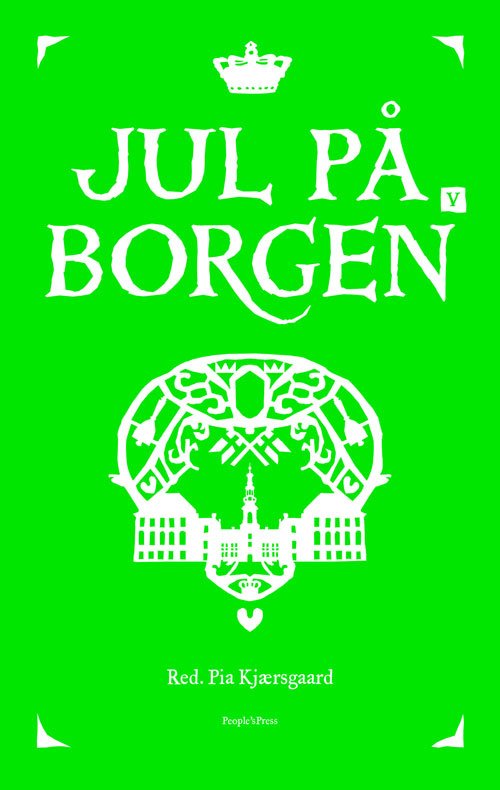 Jul på Borgen V - Red. Pia Kjærsgaard - Books - People'sPress - 9788772009728 - November 23, 2018