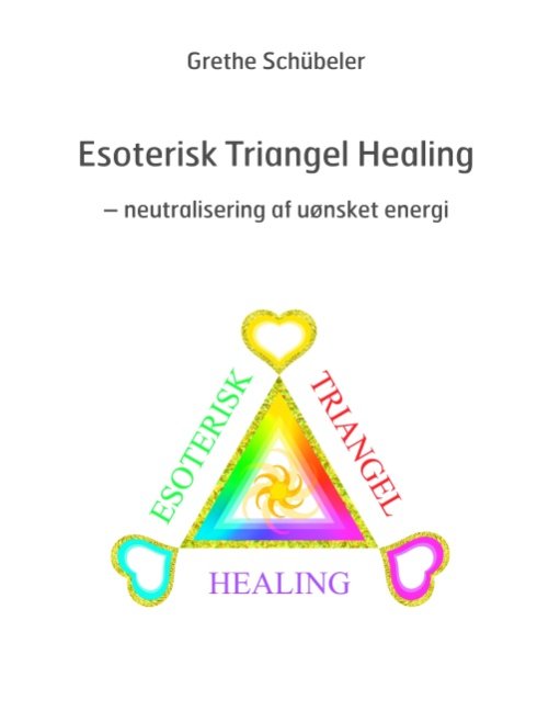 Esoterisk Triangel Healing - Grethe Schübeler - Bøger - Books on Demand - 9788776915728 - 16. marts 2009