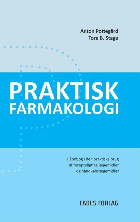 Praktisk farmakologi - Anton Pottegård og Tore B. Stage - Livres - FADL's Forlag - 9788777497728 - 17 décembre 2014