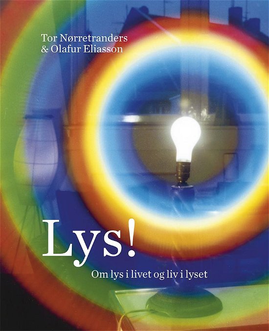 Cover for Tor Nørretranders &amp; Olafur Eliasson · Lys! (Hardcover bog) [1. udgave] (2015)