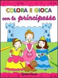 Cover for Aa.Vv. · Colora E Gioca Con Le Principesse. Ediz. Illustrata (Book)