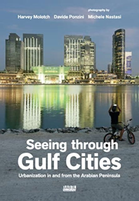 Cover for Davide Ponzini · Seeing Through Gulf Cities: Urbanization in and from the Arab Peninsula - Babel Urbanization (Paperback Book) (2022)