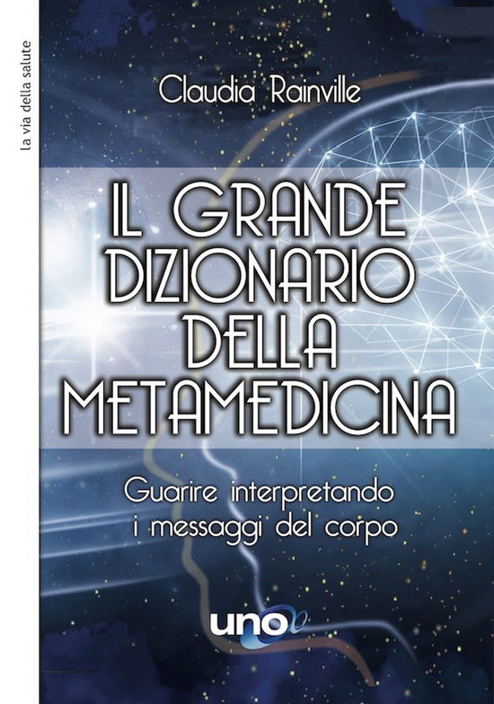 Cover for Claudia Rainville · Il Grande Dizionario Della Metamedicina. Guarire Interpretando I Messaggi Del Corpo (Buch)