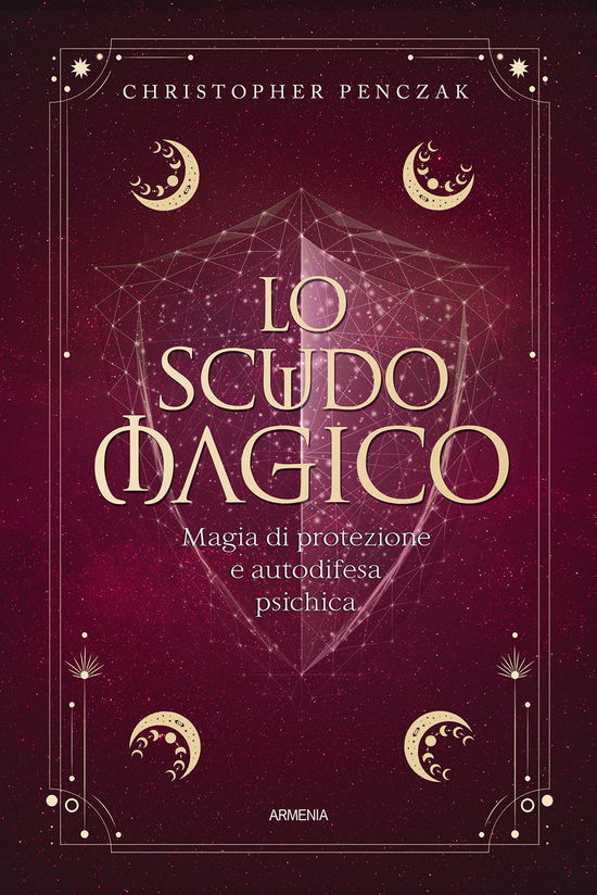 Lo Scudo Magico. Magia Di Protezione E Autodifesa Psichica - Christopher Penczak - Livros - - 9788834440728 -