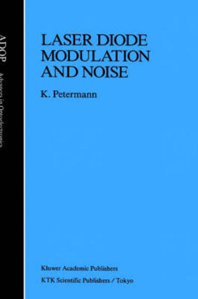 Klaus Petermann · Laser Diode Modulation and Noise - Advances in Opto-Electronics (Gebundenes Buch) [1988 edition] (1988)