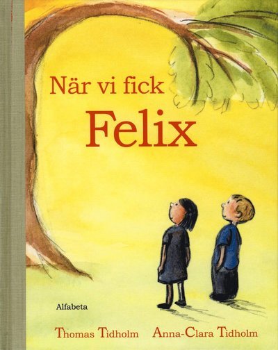 Cover for Thomas Tidholm · När vi fick Felix (Inbunden Bok) (2005)