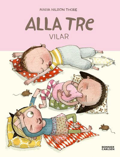 Cover for Maria Nilsson Thore · Alla tre: Alla tre vilar (Bound Book) (2014)