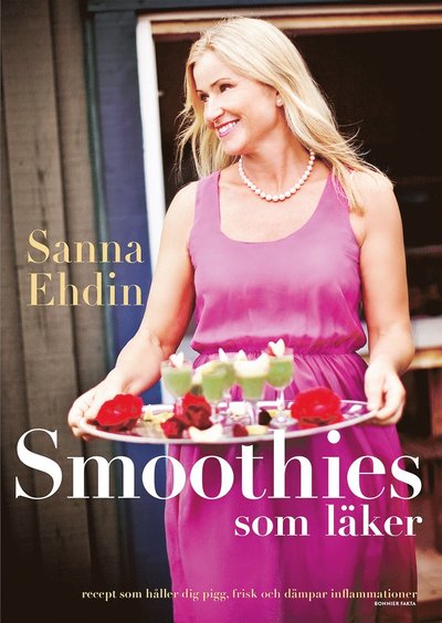 Cover for Sanna Ehdin · Smoothies som läker : recept som håller dig pigg, frisk och dämpar inflammationer (Buch) (2016)