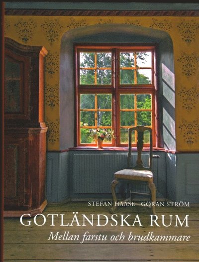 Cover for Stefan Haase · Gotländska rum. Mellan farstu och brudkammare (Hardcover Book) (2009)