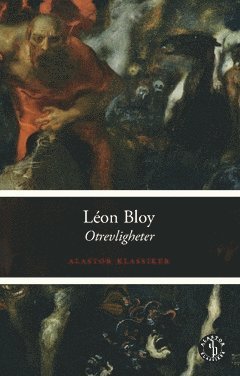 Otrevligheter - Léon Bloy - Books - Alastor Press - 9789189633728 - October 19, 2020