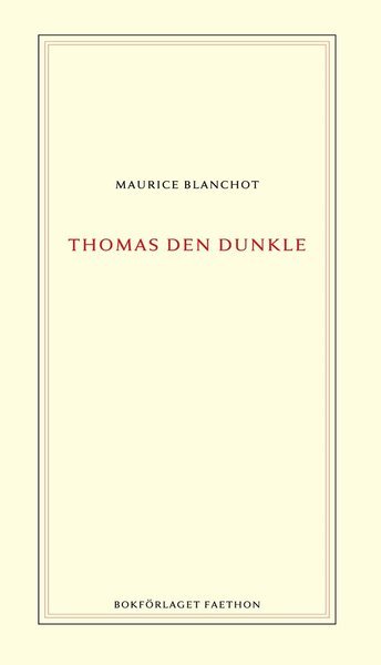 Thomas den dunkle - Maurice Blanchot - Bücher - Bokförlaget Faethon - 9789198499728 - 7. Dezember 2018