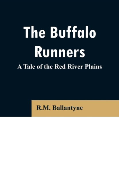 Cover for Robert Michael Ballantyne · The Buffalo Runners (Paperback Book) (2019)