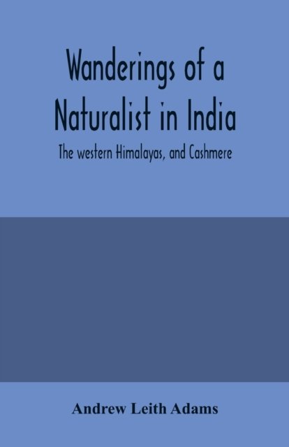 Cover for Andrew Leith Adams · Wanderings of a naturalist in India: the western Himalayas, and Cashmere (Taschenbuch) (2020)