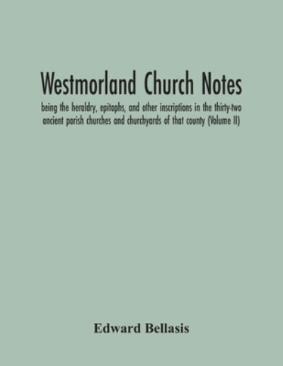 Cover for Edward Bellasis · Westmorland Church Notes (Taschenbuch) (2020)