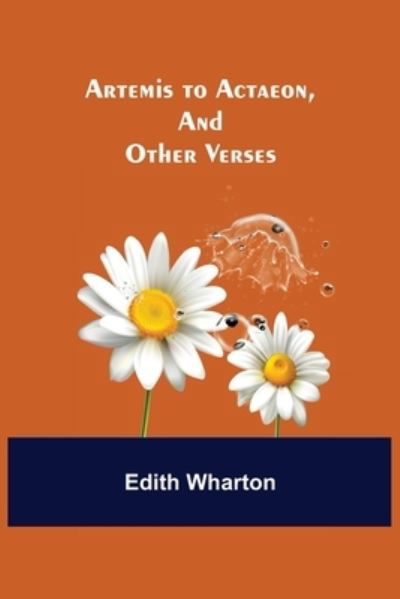 Cover for Edith Wharton · Artemis to Actaeon, and Other Verses (Pocketbok) (2022)