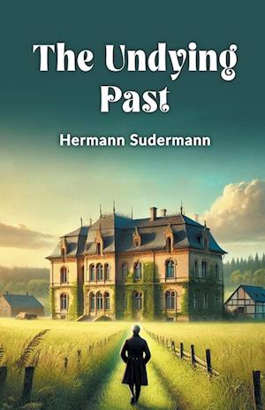 Cover for Hermann Sudermann · The Undying Past (Edition2024) (Taschenbuch) (2024)