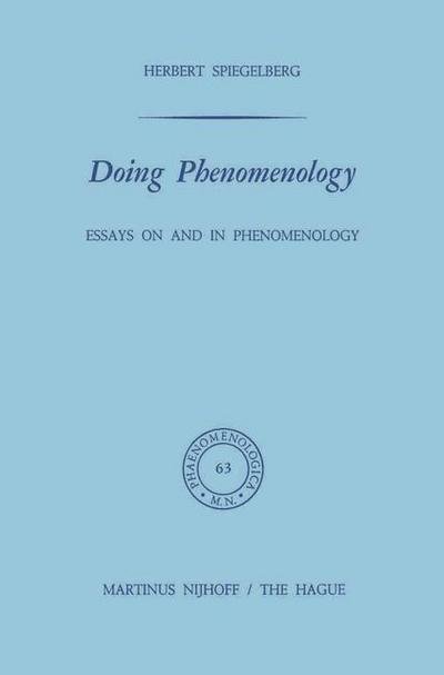 E. Spiegelberg · Doing Phenomenology: Essays on and in Phenomenology - Phaenomenologica (Paperback Book) [Softcover reprint of the original 1st ed. 1975 edition] (2011)