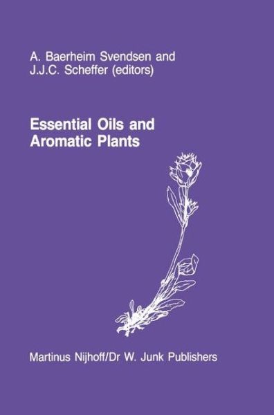 Cover for A Baerheim Svendsen · Essential Oils and Aromatic Plants: Proceedings of the 15th International Symposium on Essential Oils, held in Noordwijkerhout, The Netherlands, July 19-21, 1984 (Paperback Book) [Softcover reprint of the original 1st ed. 1985 edition] (2011)