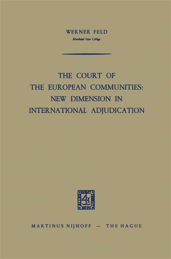 The Court of the European Communities: New Dimension in International Adjudication - Werner Feld - Libros - Springer - 9789401186728 - 1964