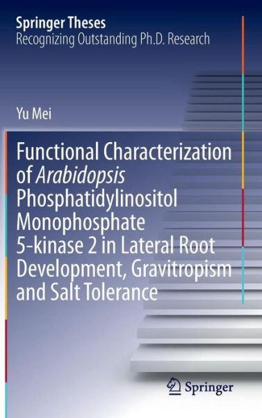 Cover for Yu Mei · Functional Characterization of Arabidopsis Phosphatidylinositol Monophosphate 5-kinase 2 in Lateral Root Development, Gravitropism and Salt Tolerance - Springer Theses (Innbunden bok) [2014 edition] (2014)