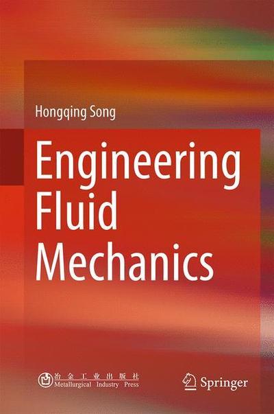 Cover for Hongqing Song · Engineering Fluid Mechanics (Hardcover Book) [1st ed. 2018 edition] (2018)