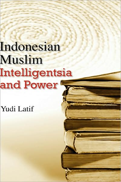 Cover for Yudi Latif · Indonesian Muslim Intelligentsia and Power (Inbunden Bok) (2008)