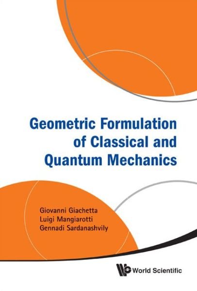 Cover for Giachetta, Giovanni (Univ Of Camerino, Italy) · Geometric Formulation Of Classical And Quantum Mechanics (Inbunden Bok) (2010)
