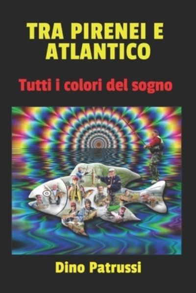 Cover for Patrussi Dino Patrussi · Tra Pirenei E Atlantico: Tutti I Colori Del Sogno (Paperback Book) (2022)