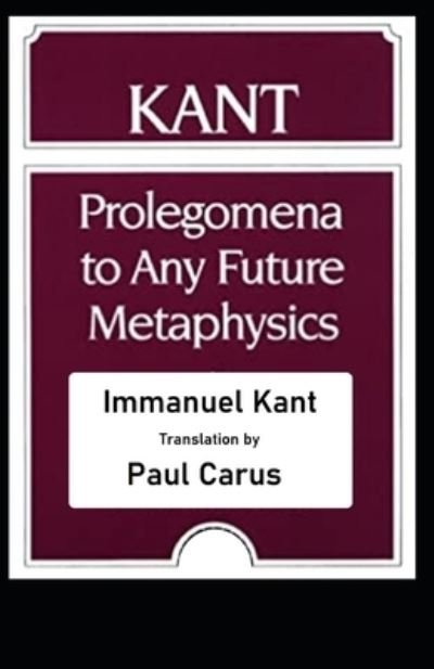 Cover for Immanuel Kant · Kant's Prolegomena to Any Future Metaphysics illustrated classics edition (Taschenbuch) (2022)