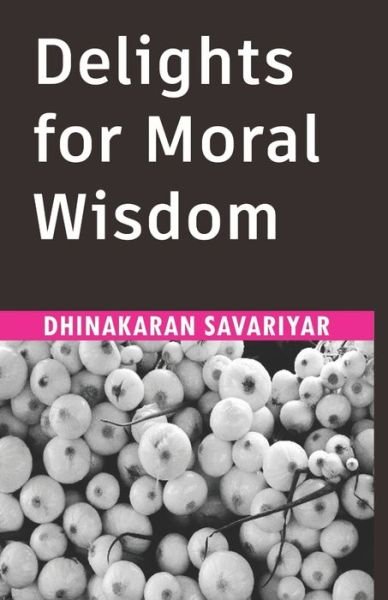 Cover for Dhinakaran Savariyar · Delights for Moral Wisdom (Pocketbok) (2022)