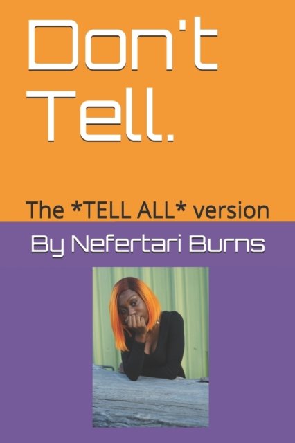 Cover for Nefertari Burns · Don't Tell.: The *TELL ALL* version (Paperback Bog) (2021)