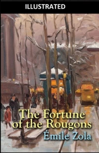 Cover for Emile Zola · The Fortune of the Rougons (Illustrated) (Paperback Bog) (2021)