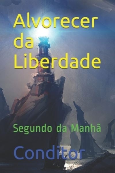 Cover for Conditor · Alvorecer da Liberdade: Segundo da Manha - Alvorecer Da Liberdade (Paperback Book) (2021)